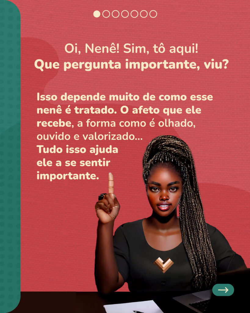 Deb, personagem virtual do ID_BR. Deb é uma personagem negra, com tranças no cabelo, que sorri e aponta para cima. Há o texto "Oi, Nenê! Sim, tô aqui! Que pergunta importante, viu? Isso depende muito de como esse nenê é tratado. O afeto que ele recebe, a forma como é olhado, ouvido e valorizado... Tudo isso ajuda ele a se sentir importante".