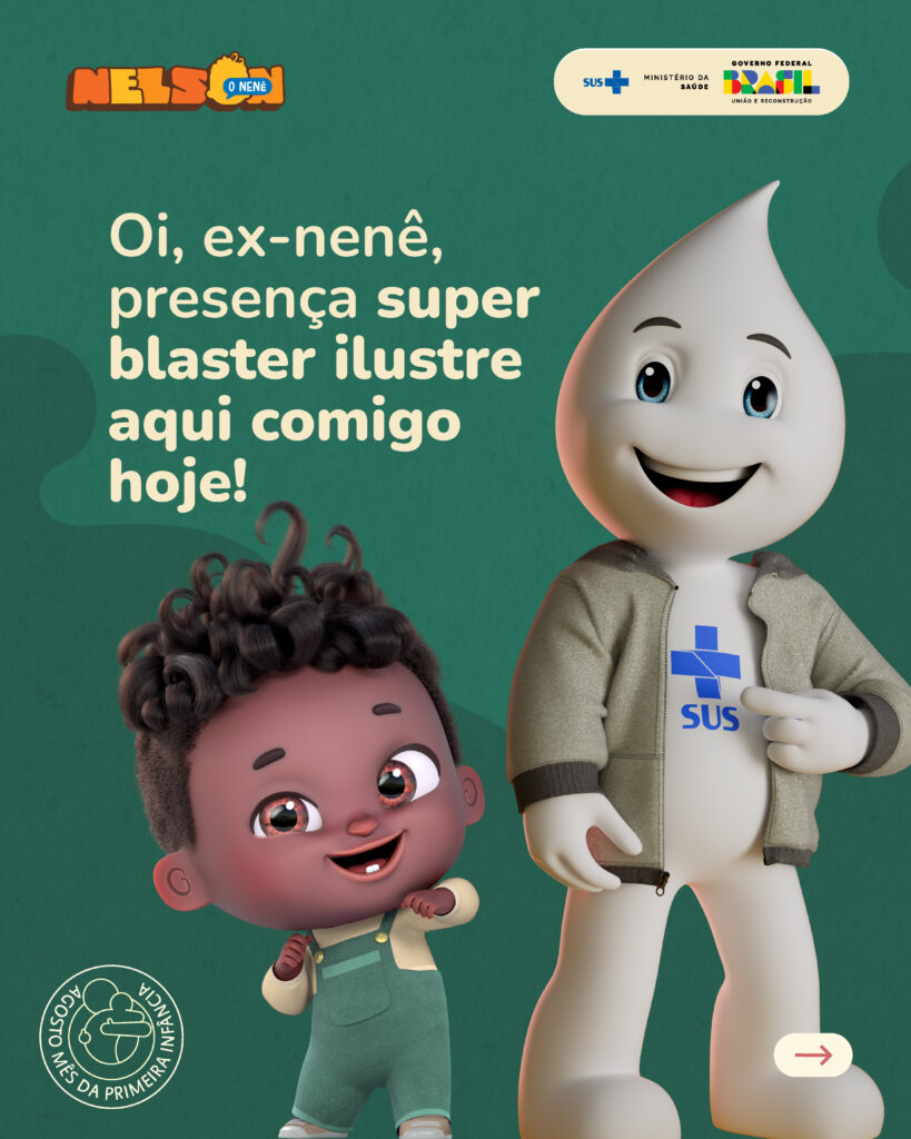 Nelson, o Nenê, com o Zé Gotinha. Nelson é um personagem negro, sorridente, com cabelos cacheados e que representa um nenê de dois anos. Ao seu lado, Zé Gotinha, mascote da vacinação do Sistema Único de Saúde. A imagem tem o texto "Oi, ex-nenê, presença super blaster ilustre aqui comigo hoje!"